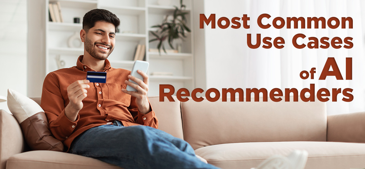 Most Common Use Cases of AI Recommenders